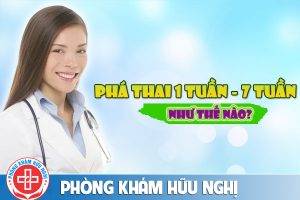 phá thai 1 - 7 tuần